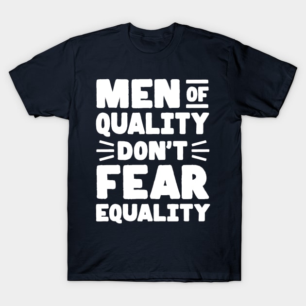 Men of Quality Don't Fear Equality T-Shirt by Blister